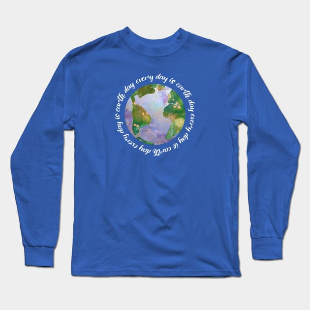 every day is earth day - protect our beautiful planet (watercolors and white handwriting repeated) Long Sleeve T-Shirt by AtlasMirabilis